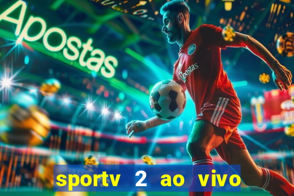 sportv 2 ao vivo futebol play hd